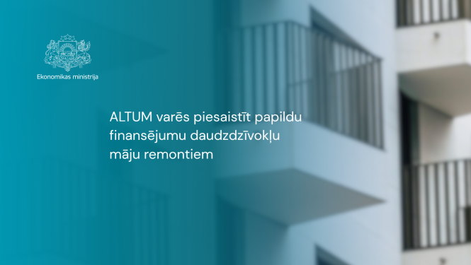 ALTUM varēs piesaistīt papildu finansējumu daudzdzīvokļu māju remontiem