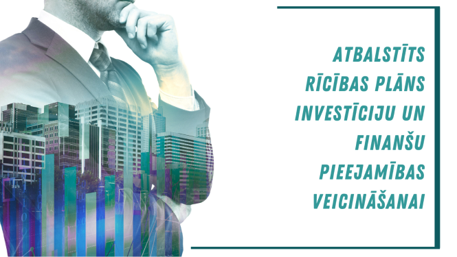 Investīciju un finanšu pieejamības veicināšana - rīcības plāns
