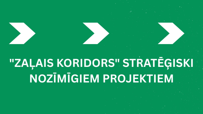 Informācija par "zaļo koridoru" stratēģiski nozīmīgiem projektiem