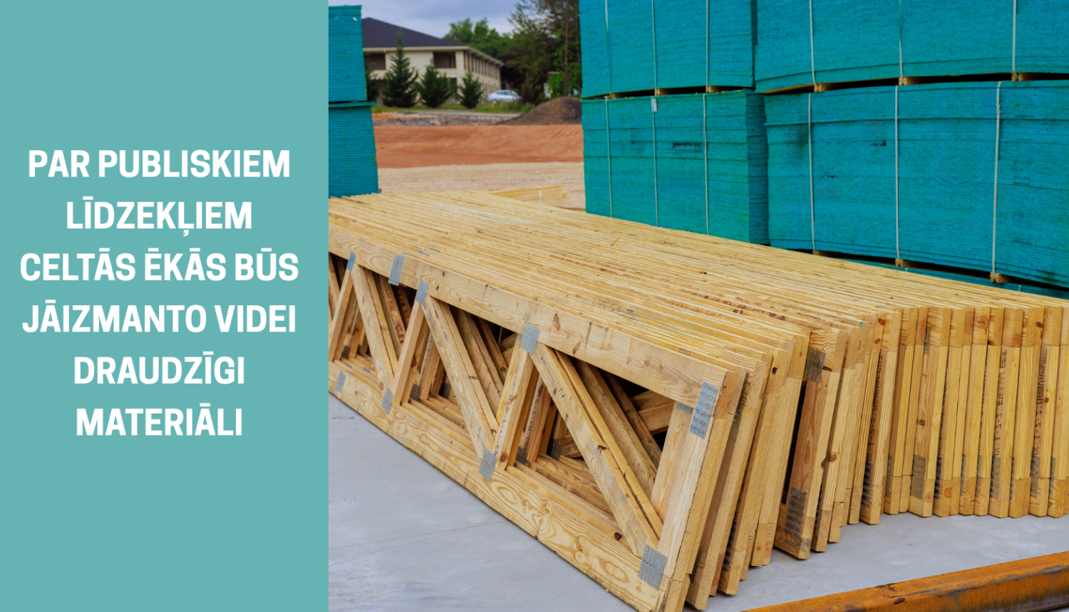 Videi draudzīgu matereālu izmantošana būvniecībā