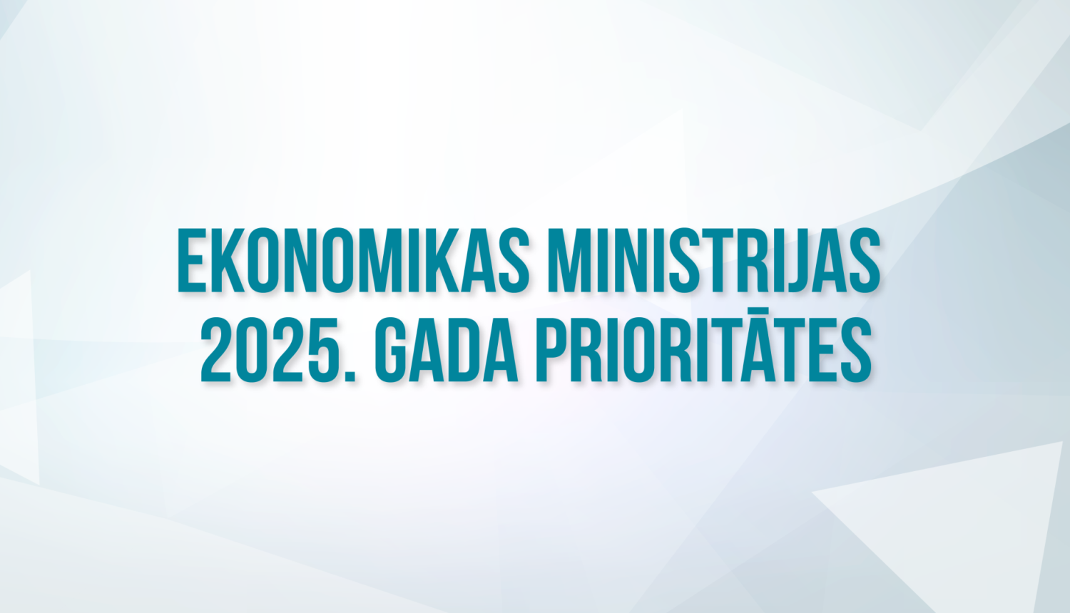 Ekonomikas ministrijas prioritātes 2025. gadā